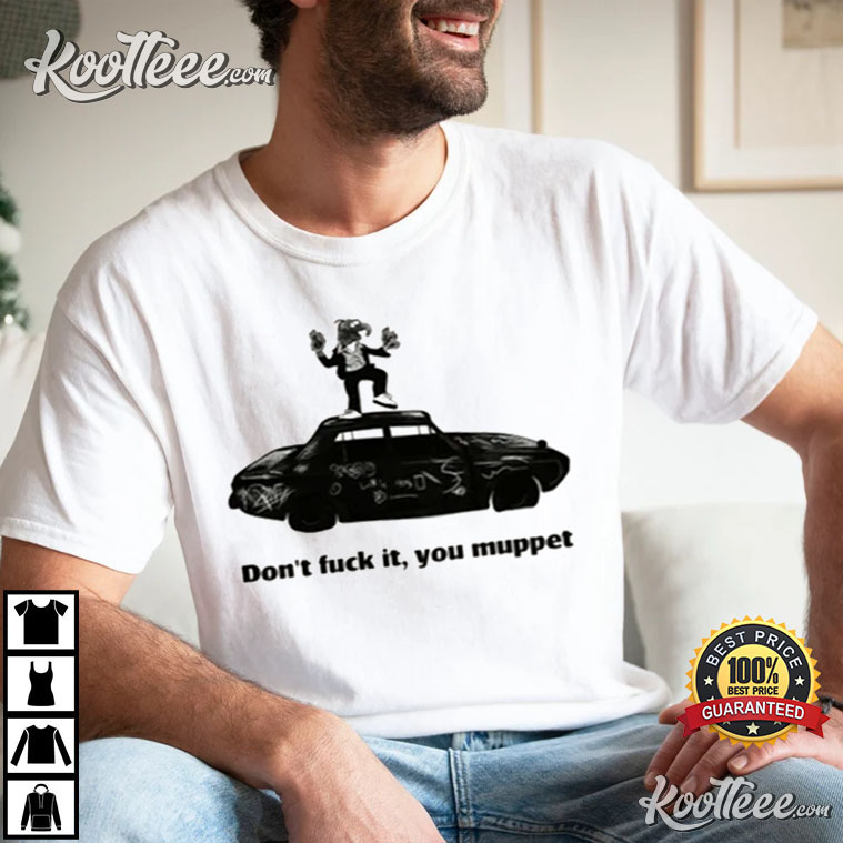 The 1975 Don’t Fuck It You Muppet T-shirt