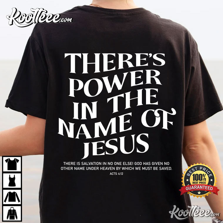 There’s Power In The Name Of Jesus Religious T-shirt