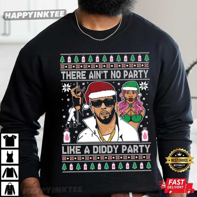 There Ain’t No Party Like A Diddy Party Ugly Christmas T-shirt