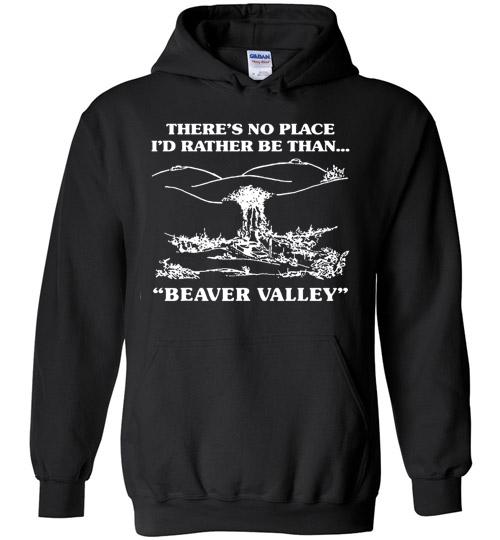 There S No Place I D Rather Be Than Beaver Valley Hoodie