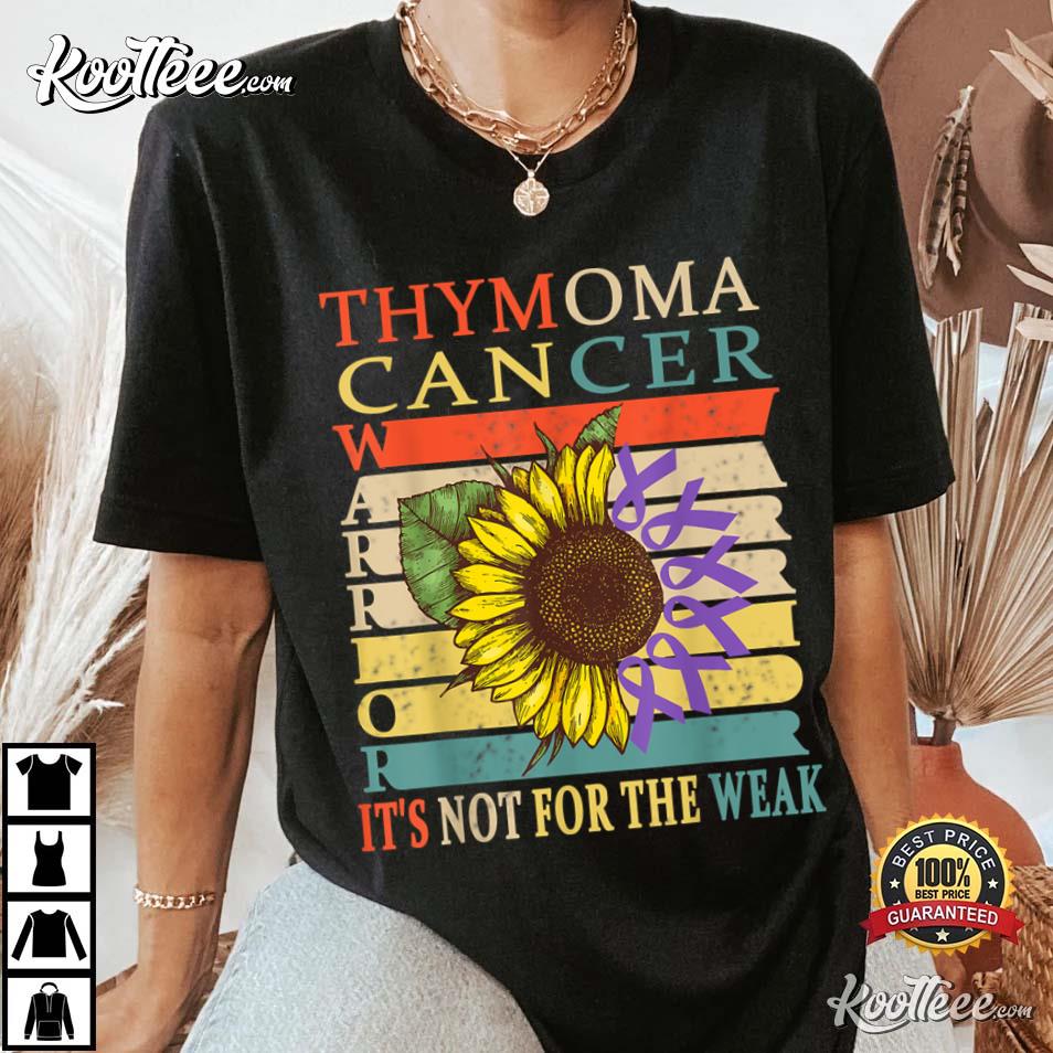 Thymoma Cancer Warrior It’s Not For The Weak T-shirt