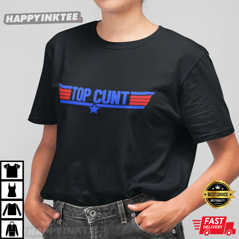Top Cunt – Funny – Rude T-shirt