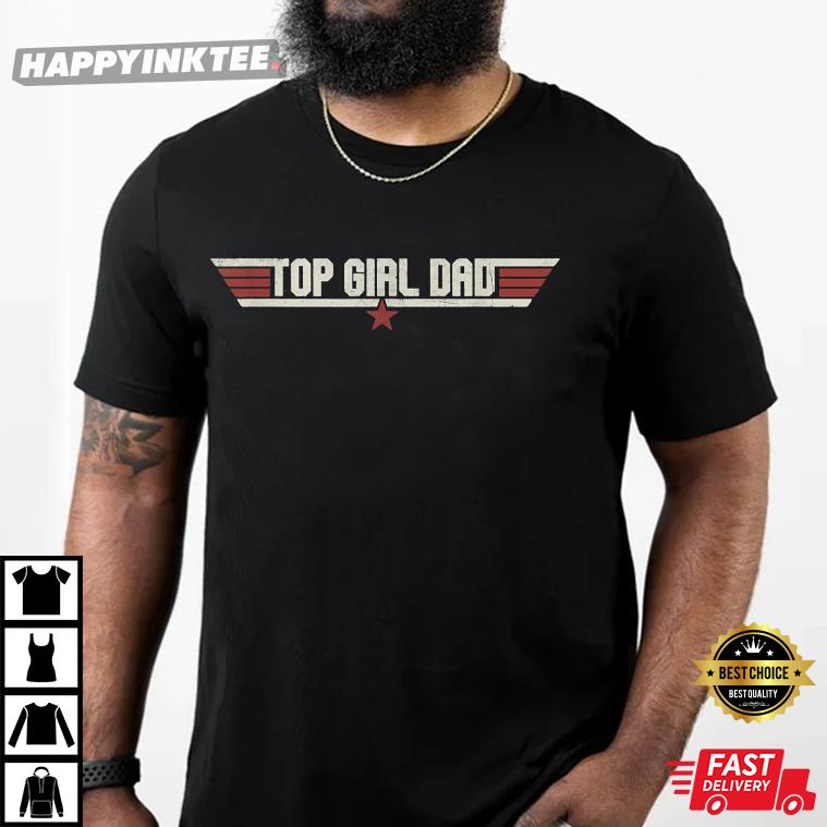 Top Girl Dad Funny Vintage 80’s Gift Father Dad Father’s Day T-shirt