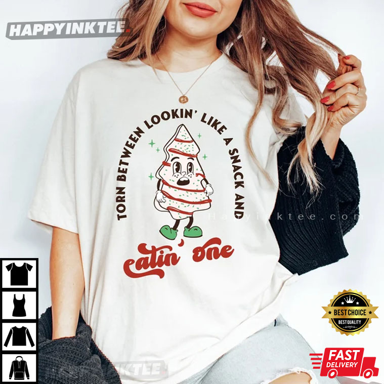 Torn Between Lookin’ Like A Snack And Eatin’ One T-shirt