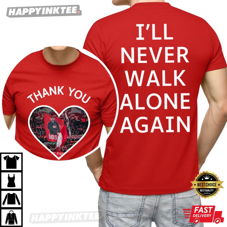 Tribute Jurgen Klopp Liverpool I’ll Never Walk Alone T-shirt