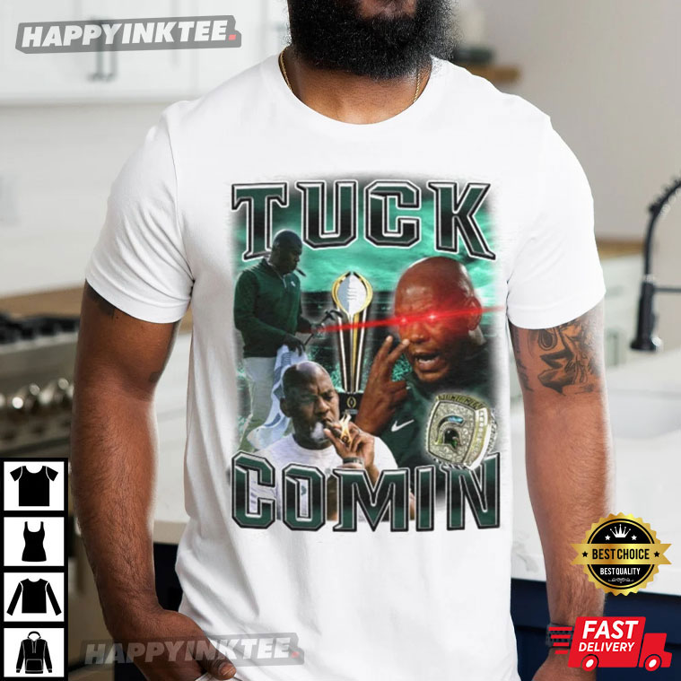 Tuck Comin’ Michigan State Spartans, Michigan State Tailgate T-shirt
