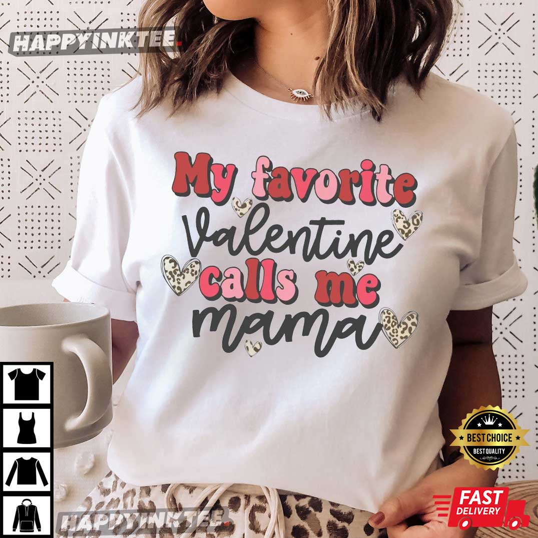 Valentine’s Day My Valentine Calls Me Mama Cute T-shirt