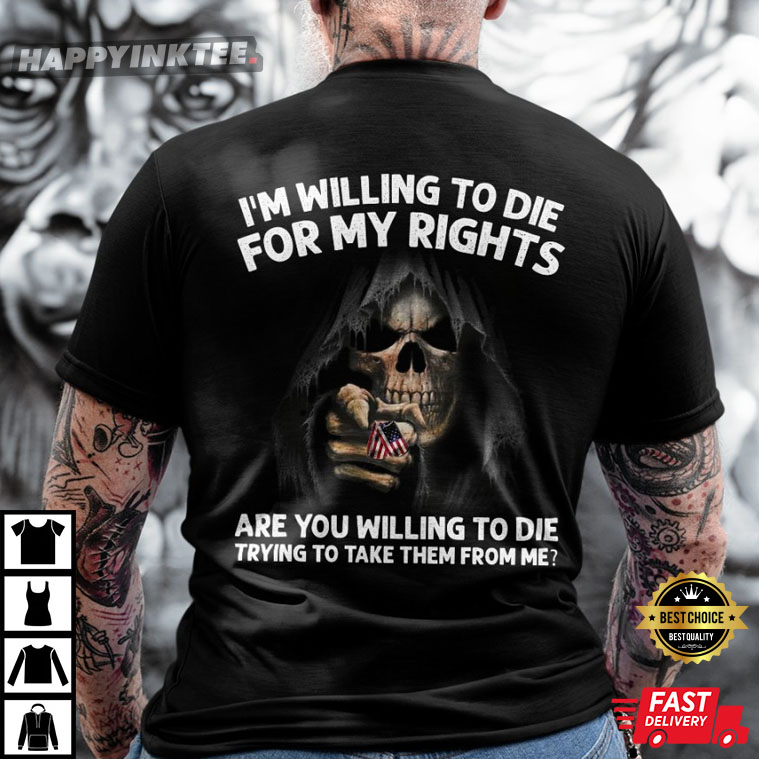 Veterans Day I’m Willing To Die For My Rights Skull T-shirt
