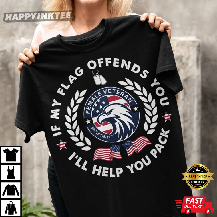 Veterans Day If My Flag Offends You I’ll Help You Pack T-shirt