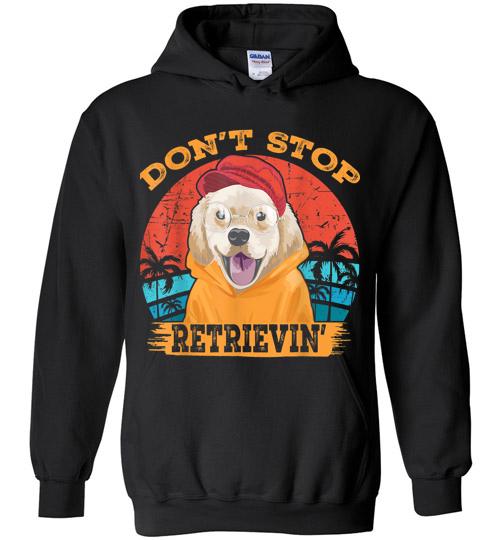 Vintage Dont Stop Retrieving Retro Golden Retriever Dog Hoodie 3822118137