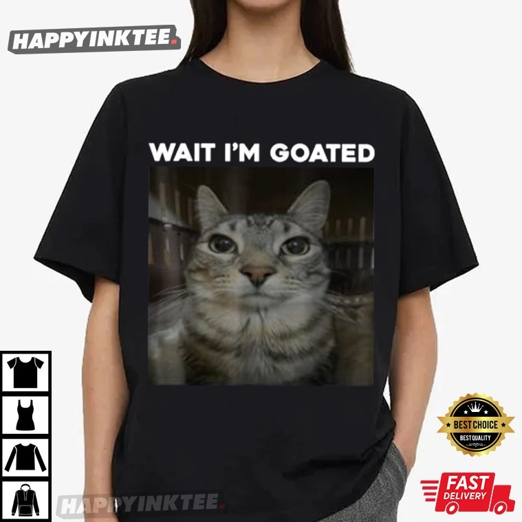 Wait I’m Goated Cat Meme T-shirt