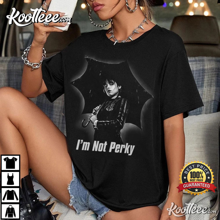 Wednesday Addams Family I’m Not Perky T-shirt