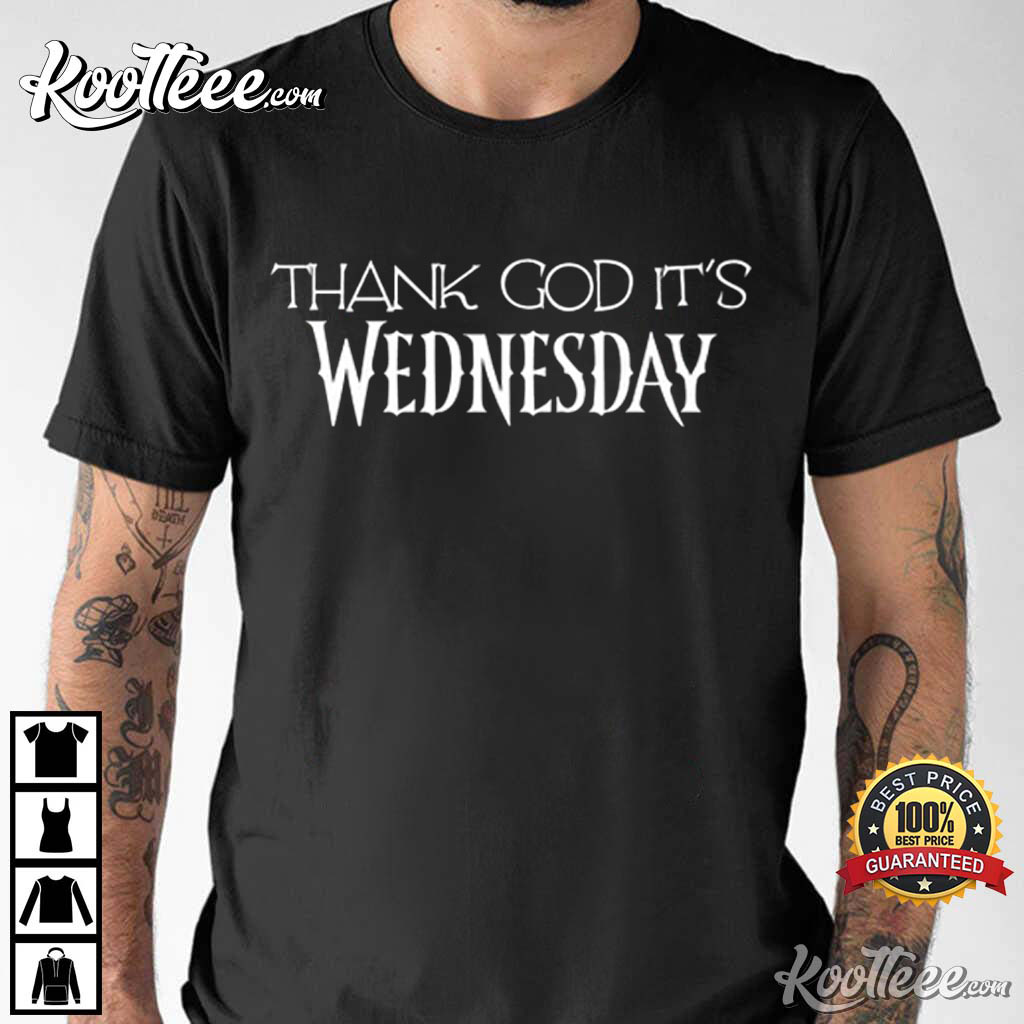 Wednesday Thank God It’s Wednesday T-shirt