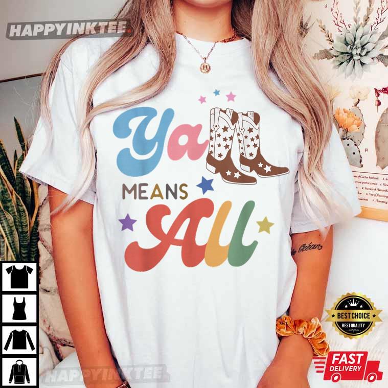 Western Lgbtq Y’all Rainbow Lesbian Ally Pride Means All T-shirt