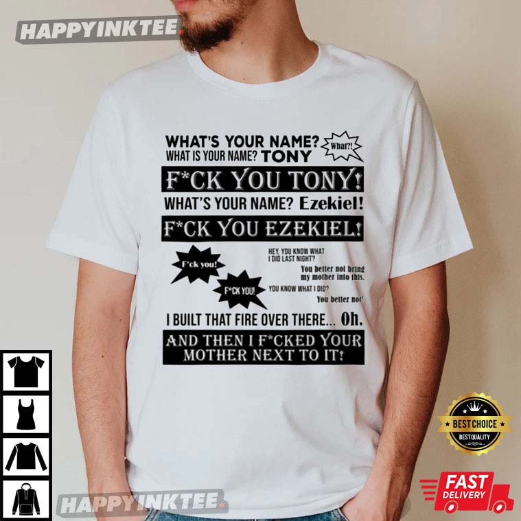 What’s Your Name Fuck You Tony T-shirt