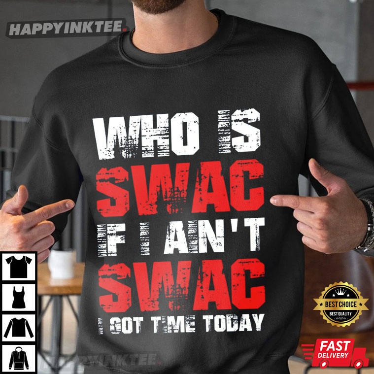 Who Is Swac If I Ain’t Swac Deion Sanders Funny T-shirt