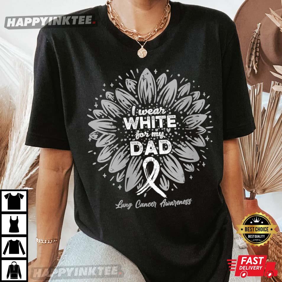 Womens I Wear White For My Dad – Support Lung Cancer Awareness T-shirt