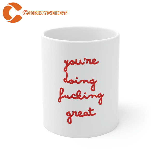 You’re Doing Fucking Great Mug