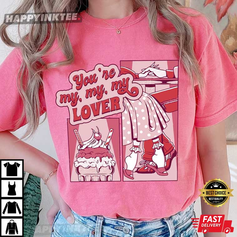 You’re My Lover Comfort Colors Lover T-shirt